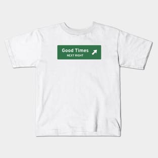 Good Times Next Right Kids T-Shirt